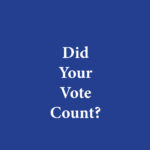 Image of the words "Did Your Vote Count?